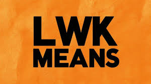Understanding the Meaning and Uses of “LWK” in Different Contexts Understanding the Meaning and Uses of "LWK" in Different Contexts