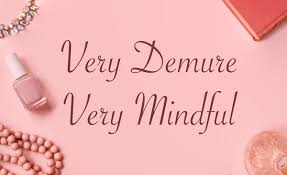 The Art of Being Very Demure and Very Mindful The Art of Being Very Demure and Very Mindful